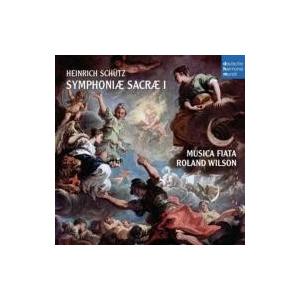 Schutz シュッツ / シンフォニア・サクレ第１集　ローランド・ウィルソン＆ムジカ・フィアータ・...