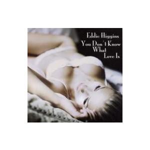 Eddie Higgins エディヒギンス / You Don`t Know What Love I...