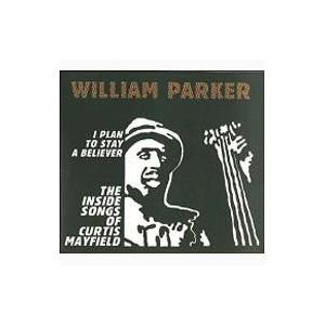 William Parker / I Plan To Stay A Believer: Inside Songs Of Curtis 輸入盤 〔CD〕