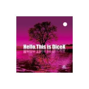 DiceK / Hello,  This is DiceK  〔CD〕