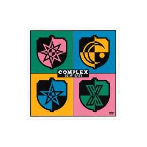 Complex コンプレックス / COMPLEX BE MY BABY  〔DVD〕