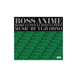 大野雄二 / BOSS ANIME〜 MORE LUPIN! LUPIN!! LUPIN!!! 〜 ...