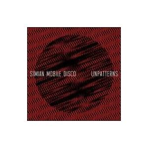 Simian Mobile Disco シミアンモバイルディスコ / Unpatterns 輸入盤 ...