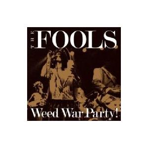 Weed War Party! THE FOOLS