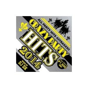 Dj Dx / Crazy Party Hits 2014 国内盤