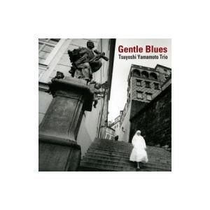 山本剛 ヤマモトツヨシ / Gentle Blues 国内盤 〔CD〕｜hmv