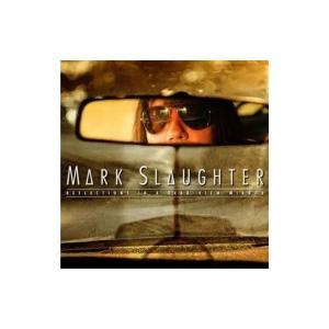Mark Slaughter / Reflections In A Rear View Mirror...