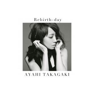 高垣彩陽 タカガキアヤヒ / Rebirth-day  （CD+DVD）【初回生産限定盤】  〔CD...