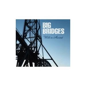 BIG BRIDGES / ウィル・トゥ・アセンド<デラックス・エディション>  〔CD〕