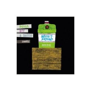 Zan80z / polish off a bottle  〔CD〕