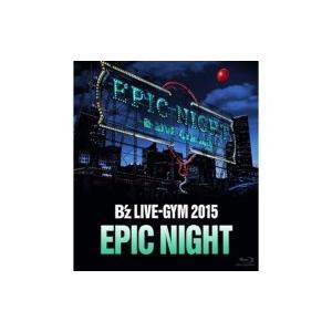 B'z / B'z LIVE-GYM 2015 -EPIC NIGHT- (Blu-ray)  〔BLU-RAY DISC〕｜hmv