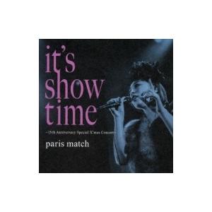paris match パリスマッチ / it's show time〜15th Anniversa...