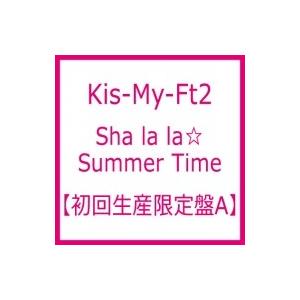 Kis-My-Ft2 / Sha la la☆Summer Time (+DVD)【初回生産限定盤A...