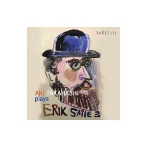 Satie サティ / 高橋アキ　プレイズ・エリック・サティ 3(2015) 国内盤 〔CD〕