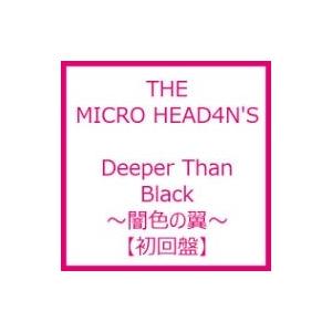 THE MICRO HEAD 4N&apos;S  / Deeper Than Black 〜闇色の翼〜 【初...