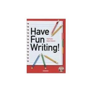 Have　Fun　Writing! 楽しく学ぶ英文ライティング入門 / 工藤洋路  〔本〕