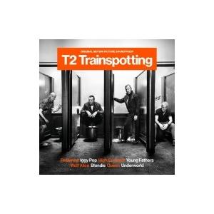 T2 トレインスポッティング / T2 トレインスポッティング -オリジナル・サウンド・トラック- ...