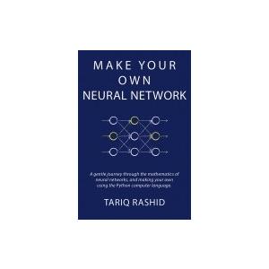ニューラルネットワーク自作入門 数学とPythonの優しい旅 / Tariq Rashid  〔本〕