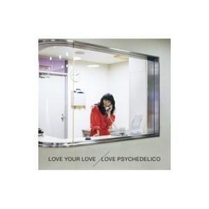 LOVE PSYCHEDELICO ラブサイケデリコ / LOVE YOUR LOVE  〔CD〕
