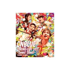CNBLUE シーエヌブルー / SPRING LIVE 2017 -Shake! Shake!- ...
