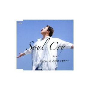 Soul Cry / Because (Type A)  〔CD Maxi〕｜hmv