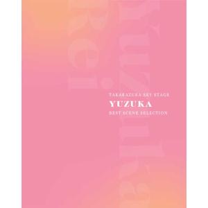 発売日前日発送　ブルーレイ 花組 柚香 光 TAKARAZUKA SKY STAGE 「YUZUKA」BEST SCENE SELECTION 宝塚歌劇団 (S：0270)