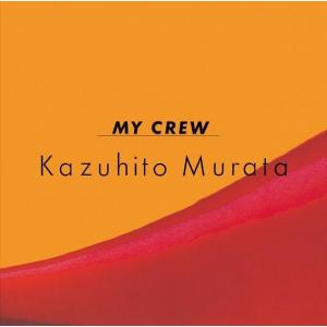 村田和人  Kazuhito Murata / MY CREW(+9)： CD｜hoyhoy-records