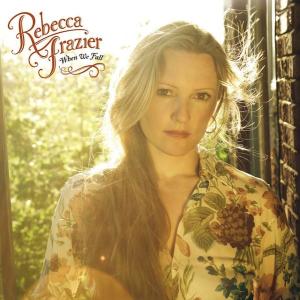 レベッカ・フレイジャー  Rebecca Frazier  ／ウェン・ウィ・フォール｜hoyhoy-records