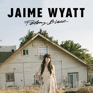 ジェイミー・ワイアット Jaime Wyatt / フェロニー・ブルース Felony Blues｜hoyhoy-records