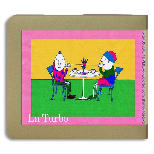 La Turbo（ラ・ターボ） / 2010.05.05 / Colored Jam -ホイホイレコ...