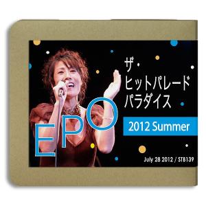 【2CD-R】エポ EPO 『ザ・ヒットパレ-ドパラダイス 2012 Summer』｜hoyhoy-records