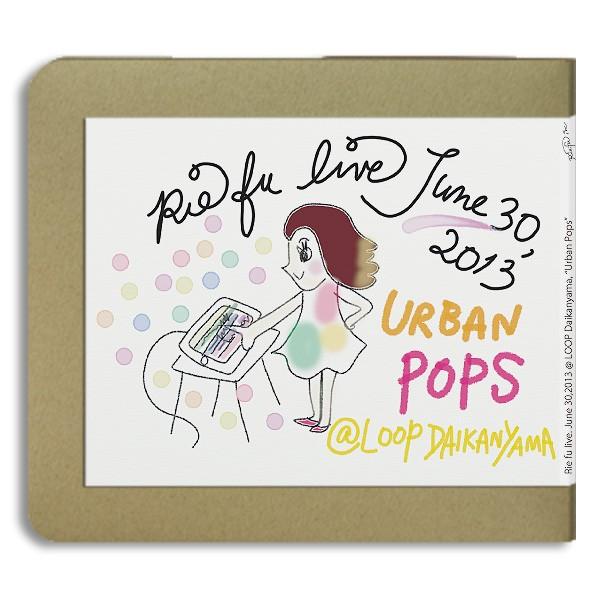 リエ フゥ Rie fu /  Urban pops / 2013.06.30 / 代官山LOOP ...
