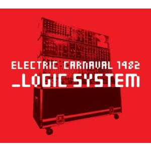 Logic System / Electric Carnaval 1982 Logic System ：CD｜hoyhoy-records