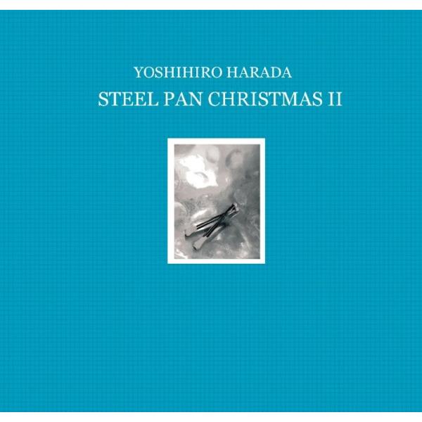 YOSHIHIRO HARADA（原田芳宏） / STEEL PAN CHRISTMAS II