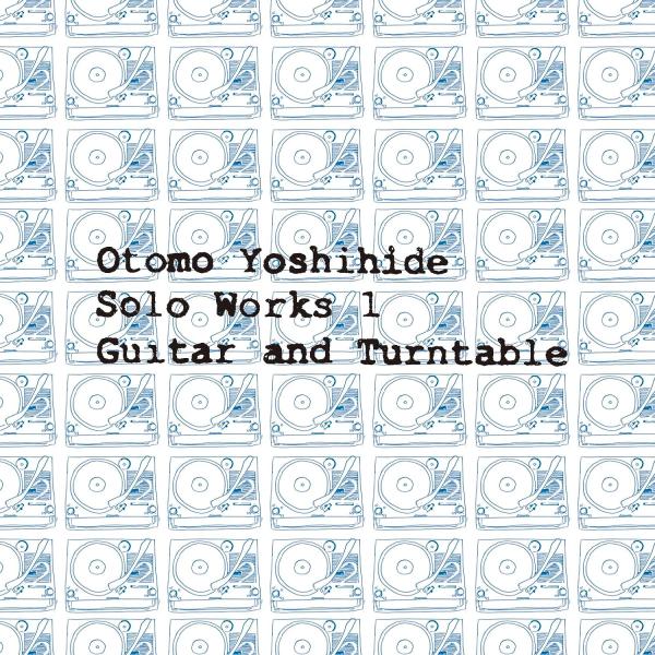 大友良英 / Otomo Yoshihide Solo Works 1 Guitar and Tur...