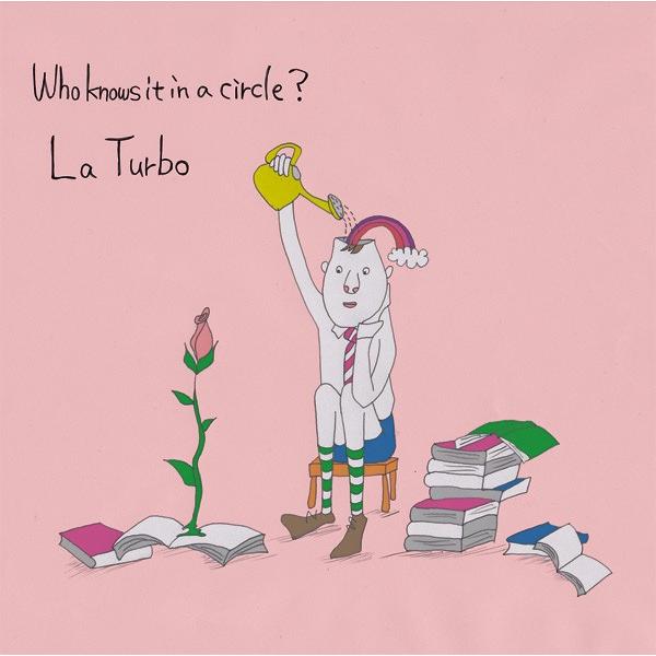 La Turbo（ラ・ターボ） / Who knows it in a circle?