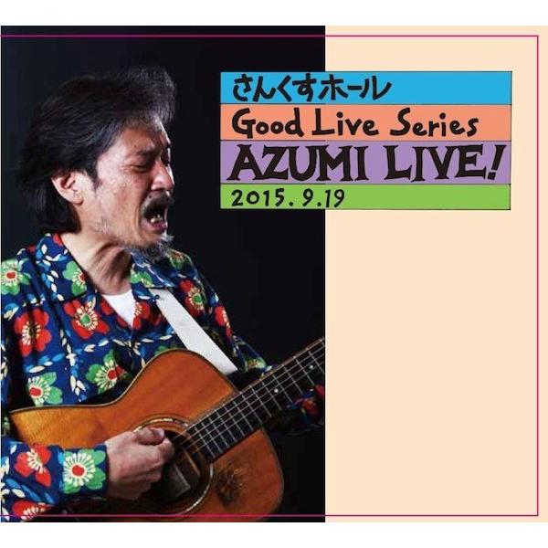 AZUMI （アズミ） / AZUMI LIVE! 2015.09.19- さんくすホール Good...