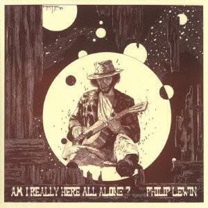 フィリップ・ジョン・ルーウィン Philip John Lewin / アム・アイ・リアリー・ヒア・...