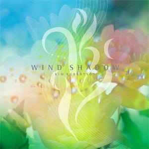 Wind Shadow ウィンド シャドウ（風の影） キム ロバートソン｜i-healing
