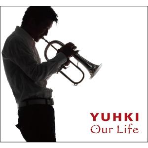 unknown 『Our Life』 YUHKI 1st フリューゲルホルンアルバム (CD)｜ikebe