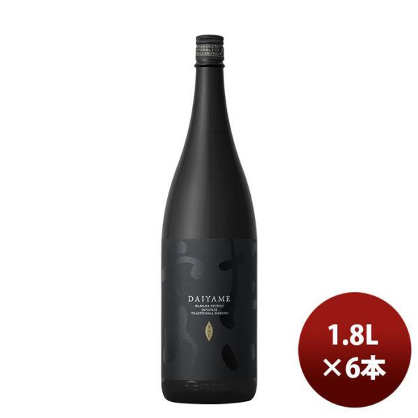 濱田酒造 25度 本格芋焼酎 だいやめ 〜ＤＡＩＹＡＭＥ〜 1800ml 1.8L 6本 1ケース ...