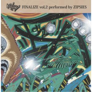 ZIPSIES / FINALIZE vol.2