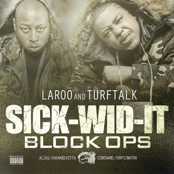 Laroo and Turf Talk ?/ Sick-Wid-It Block Ops