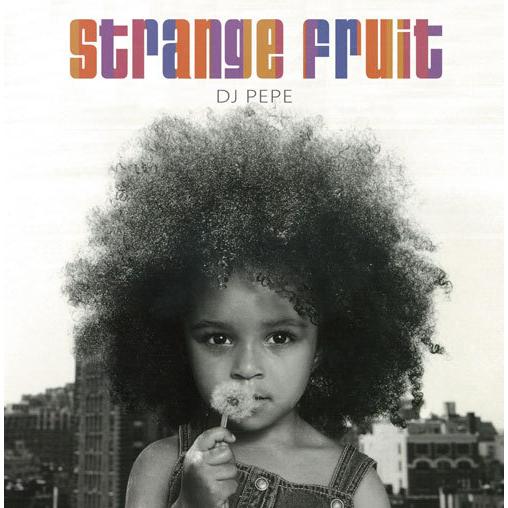 Strange Fruit / DJ PEPE