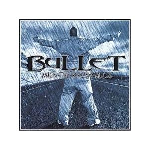 BULLET / WHEN THE RAIN FALLS