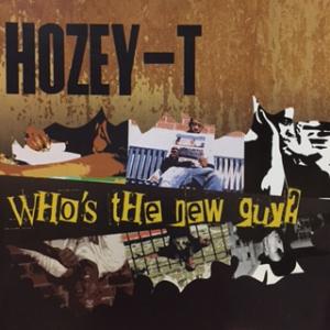 HOZEY-T / WHO&apos;S THE NEW GUY?