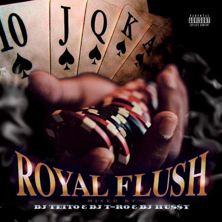 ROYAL FLUSH / DJ TEITO &amp; DJ T-RO &amp; DJ HU$$Y