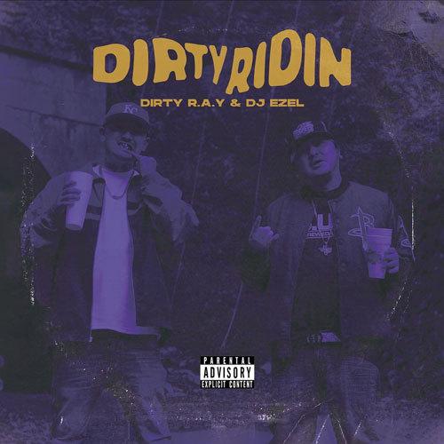 Dirty Ridin / Dirty R.A.Y &amp; DJ Ezel