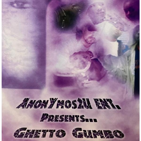 ANONYMOS2U ENT PRESENTS / GHETTO GUMBO