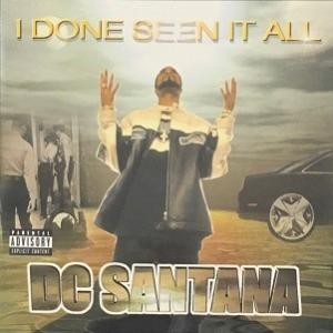 DC SANTANA / I DONE SEEN IT ALL